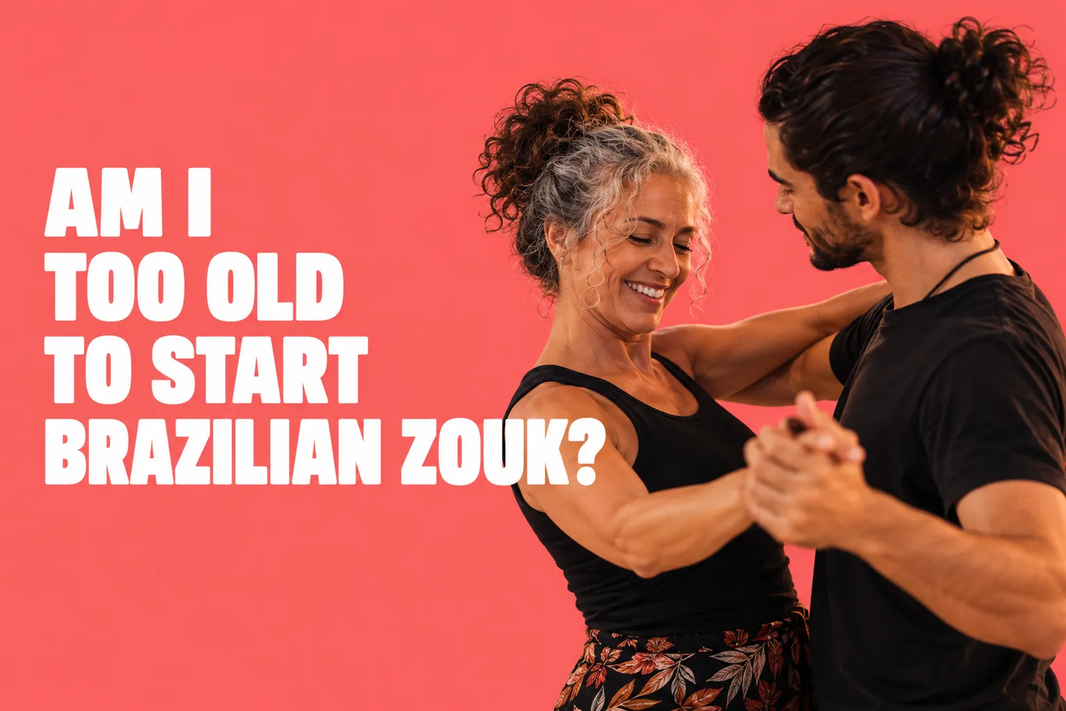 An older woman dancing Brazilian Zouk with a younger man beside the question “Am I Too Old to Start Brazilian Zouk?