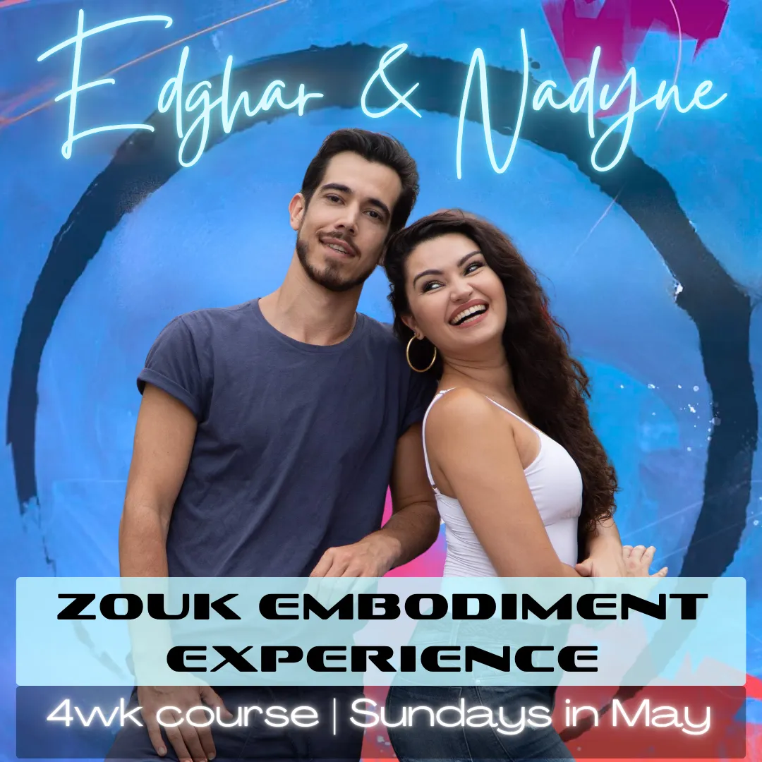 Edghar & Nadyne: Zouk Embodiment Immersion